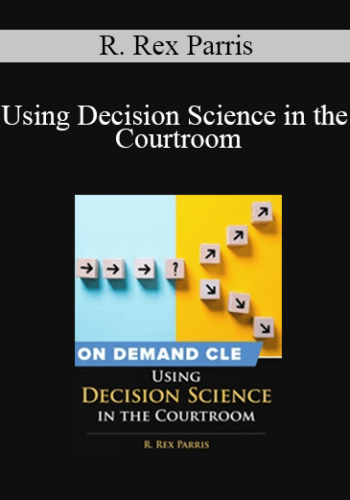 Trial Guides – Using Decision Science In The Courtroom