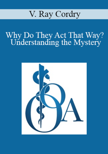V. Ray Cordry – Why Do They Act That Way? – Understanding The Mystery