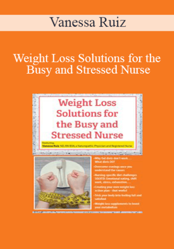 Vanessa Ruiz – Weight Loss Solutions For The Busy And Stressed Nurse