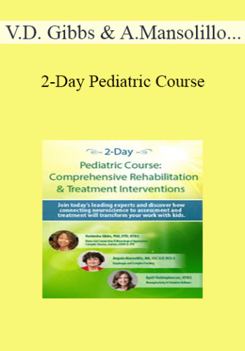 Varleisha D. Gibbs, Angela Mansolillo, April Christopherson - 2-Day Pediatric Course: Comprehensive Rehabilitation & Treatment Interventions