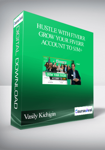 Vasily Kichigin – Hustle With Fiverr – Grow Your Fiverr Account To $1M+