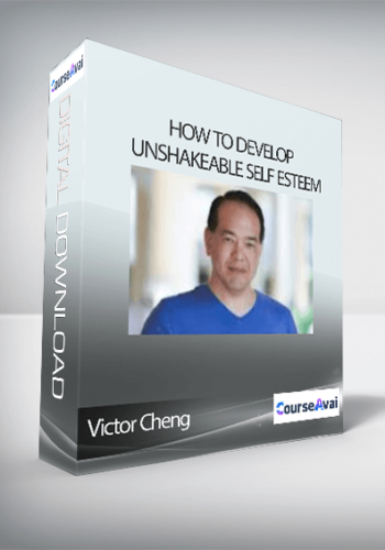 Victor Cheng – How to Develop Unshakeable Self Esteem