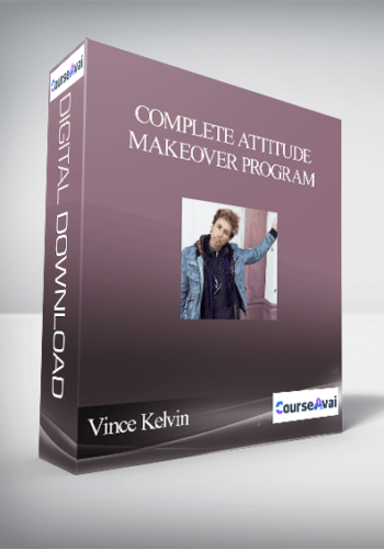 Vince Kelvin – Complete Attitude Makeover Program