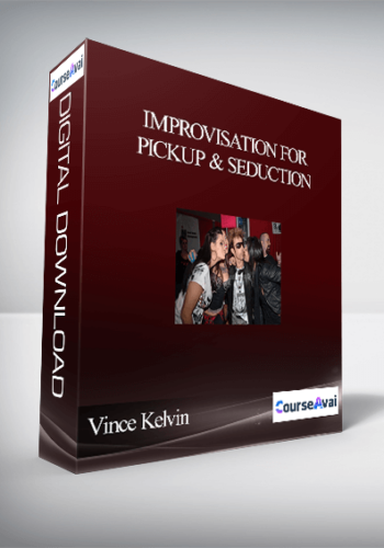 Vince Kelvin – Improvisation For Pickup & Seduction