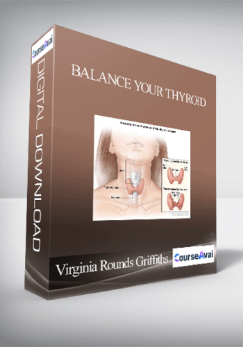 Virginia Rounds Griffiths – Balance Your Thyroid