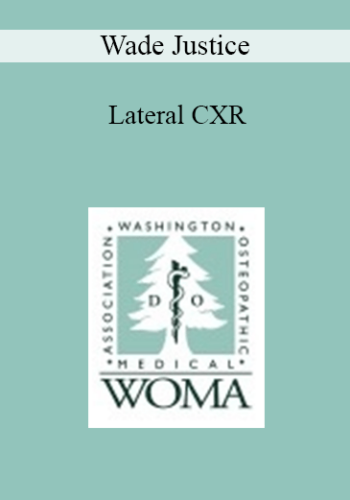 Wade Justice – Lateral CXR