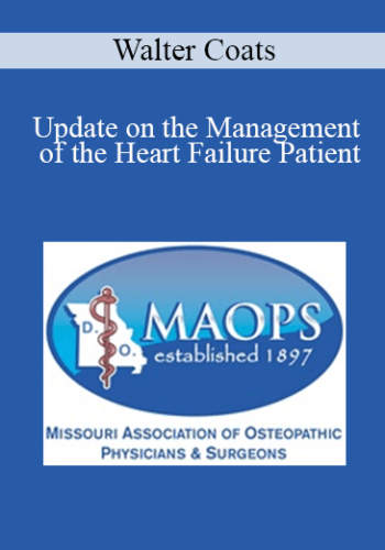 Walter Coats - Update on the Management of the Heart Failure Patient