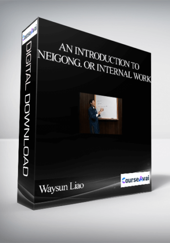 Waysun Liao – An Introduction To Neigong, Or Internal Work