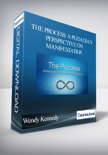 Wendy Kennedy – The Process: A Pleiadian Perspective On Manifestation
