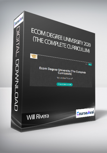 Will Rivera - Ecom Degree University 2020 (The Complete Curriculum)