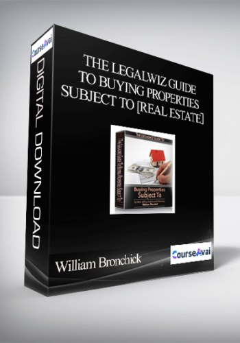 William Bronchick – The Legalwiz Guide To Buying Properties Subject To [Real Estate］