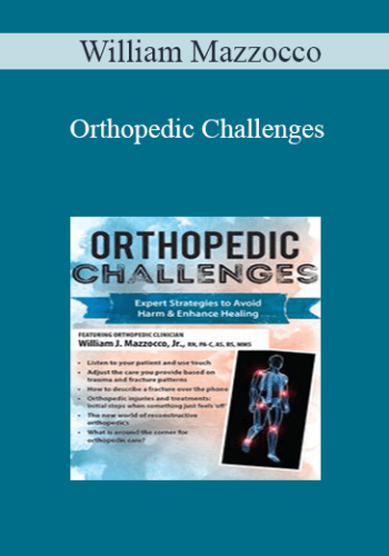William Mazzocco - Orthopedic Challenges: Expert Strategies to Avoid Harm & Enhance Healing