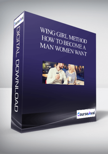 Wing Girl Method – How To Become A Man Women Want