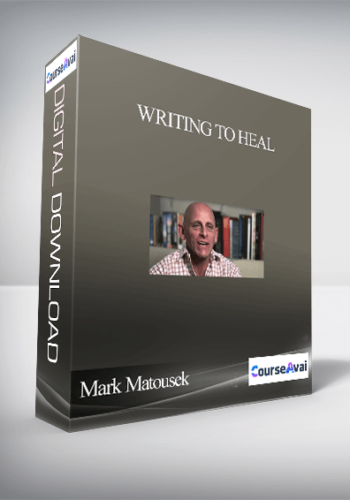Writing To Heal With Mark Matousek