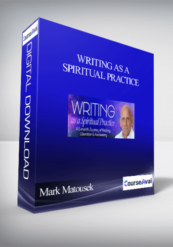 Writing As A Spiritual Practice With Mark Matousek