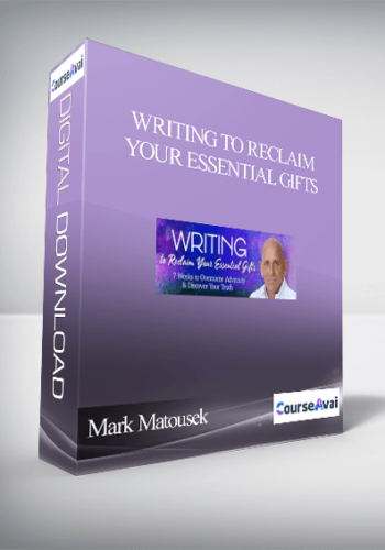 Writing To Reclaim Your Essential Gifts With Mark Matousek