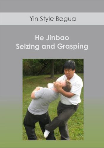 Yin Style Bagua – He Jinbao – Seizing And Grasping