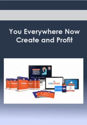 You Everywhere Now – Create And Profit