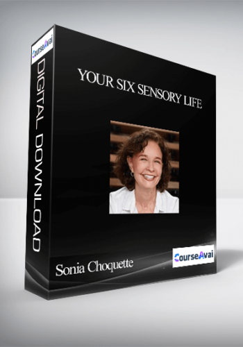 Your Six Sensory Life With Sonia Choquette