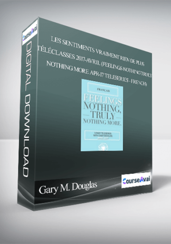 Gary M. Douglas – Les Sentiments Vraiment Rien De Plus Téléclasses 2017-avril (Feelings Nothing Truly Nothing More Apr-17 Teleseries – French)
