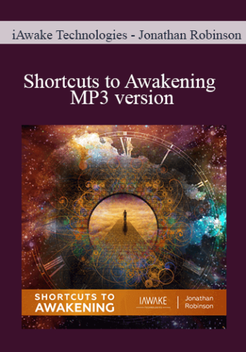 IAwake Technologies – Jonathan Robinson – Shortcuts To Awakening MP3 Version