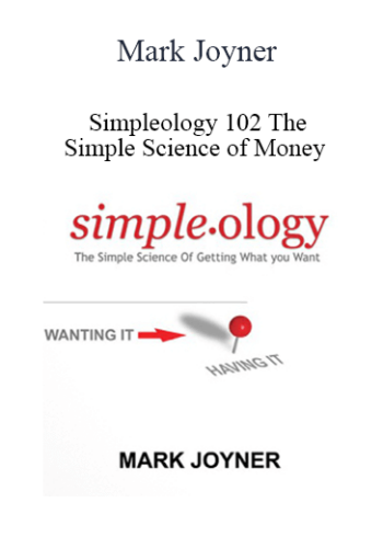 Mark Joyner – Simpleology 102 The Simple Science Of Money