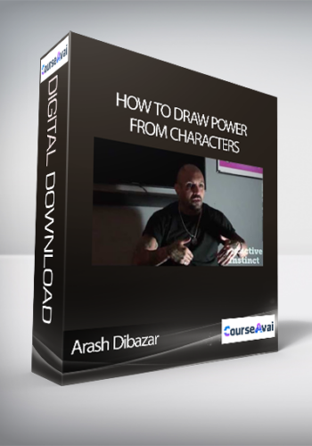 Arash Dibazar – How To Draw Power From Characters?