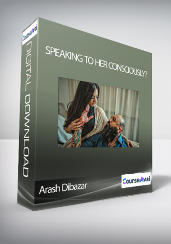 Arash Dibazar – Speaking To Her Consciously?