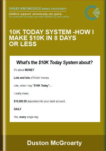 10K Today System – How I Make $10K In 8 Days Or Less  –  Duston McGroarty