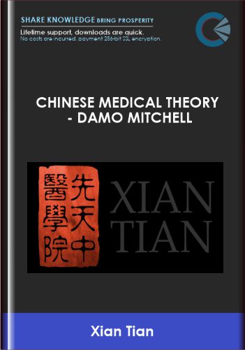 Chinese Medical Theory  –  Damo Mitchell  –  Xian Tian
