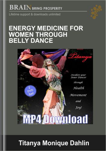 Energy Medicine For Women Through Belly Dance  –  Titanya Monique Dahlin