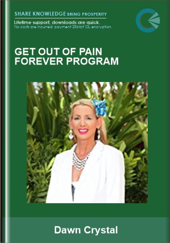 Get Out Of Pain Forever Program  –  Dawn Crystal