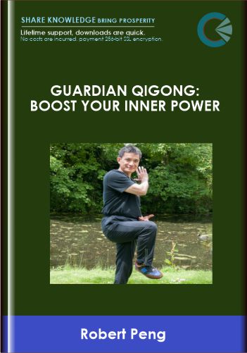 Guardian Qigong: Boost Your Inner Power  –  Robert Peng
