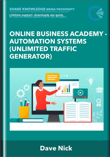 Online Business Academy  – Automation Systems (Unlimited Traffic Generator)  –  Dave Nick