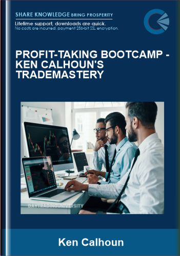 PROFIT – TAKING BOOTCAMP  –  Ken Calhoun’s TradeMastery
