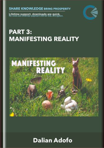 Part 3: Manifesting Reality  –  Dalian Adofo