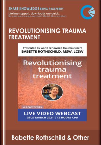 Revolutionising Trauma Treatment  –  Babette Rothschild, MSW, LCSW