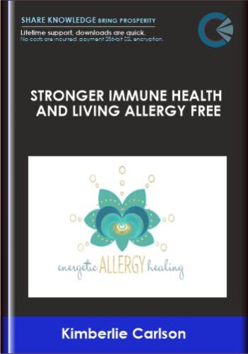 Stronger Immune Health And Living Allergy Free  – 12 Week Guided Audio Program  –  Kimberlie Carlson