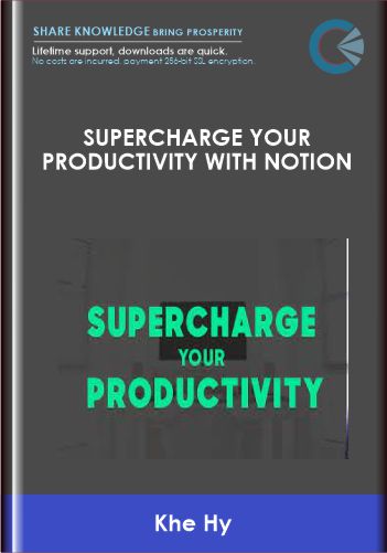 Supercharge Your Productivity With Notion  –  Khe Hy