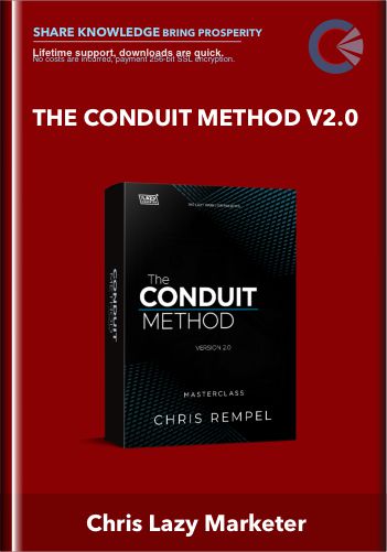 The Conduit Method V2.0  –   Chris Lazy Marketer