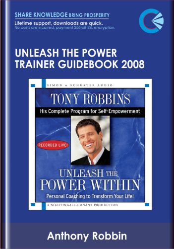 Unleash The Power Trainer Guidebook 2008  –  Anthony Robbins