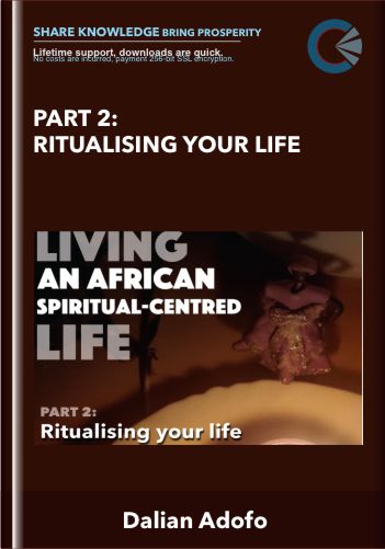 Part 2: Ritualising Your Life  –  Dalian Adofo