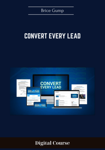 Convert Every Lead - Brice Gump