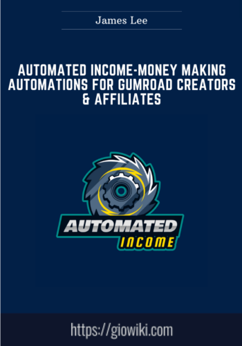 Automated Income - Money Making Automations for Gumroad Creators & Affiliates  -  James Lee