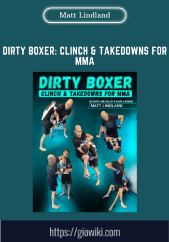 Dirty Boxer: Clinch & Takedowns For MMA  –  Matt Lindland