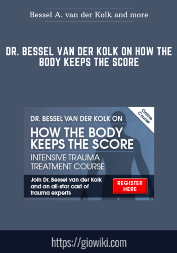 Dr. Bessel van der Kolk on How the Body Keeps the Score  -  Bessel A. van der Kolk
