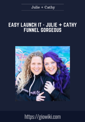 Easy Launch It  –  Julie + Cathy Funnel Gorgeous