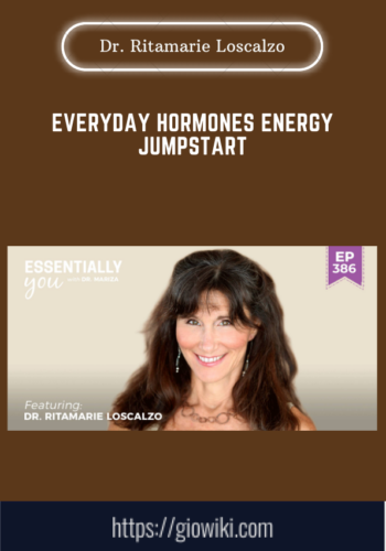 Everyday Hormones Energy Jumpstart  –  Dr. Ritamarie Loscalzo