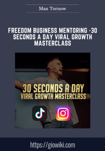 Freedom Business Mentoring  – 30 Seconds A Day Viral Growth Masterclass  –  Max Tornow