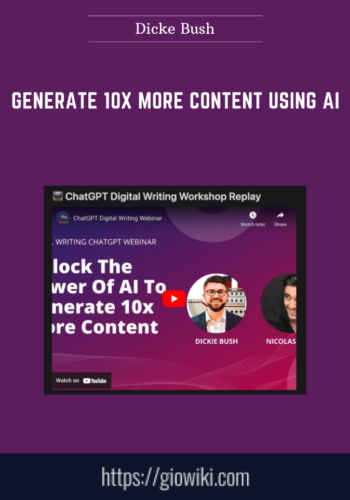 Generate 10x More Content Using AI  –  Dicke Bush